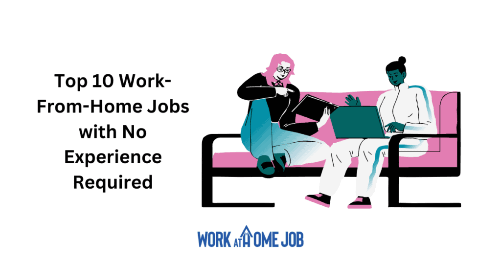 Top 10 Work From Home Jobs with No Experience Required Your Ultimate